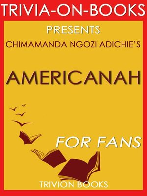 cover image of Americanah by Chimamanda Ngozi Adichie (Trivia-On-Books)